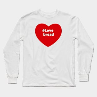 Love Bread - Hashtag Heart Long Sleeve T-Shirt